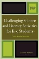 Challenging Science and Literacy Activities for K-9 Students di Catherine E. Matthews edito da Rowman & Littlefield Education