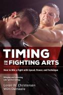 Timing in the Fighting Arts: How to Win a Fight with Speed, Power, and Technique di Loren W. Christensen, Wim Demeere edito da YMAA PUBN CTR