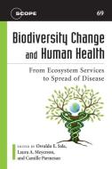 Biodiversity Change and Human Health: From Ecosystem Services to Spread of Disease edito da PAPERBACKSHOP UK IMPORT