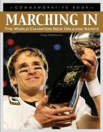 Marching in: The World Champion New Orleans Saints di Creg Stephenson edito da Triumph Books (IL)