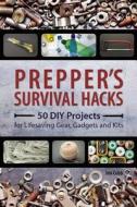 Prepper's Survival Hacks di Jim Cobb edito da Ulysses Press