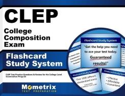 CLEP College Composition Exam Flashcard Study System: CLEP Test Practice Questions and Review for the College Level Examination Program di CLEP Exam Secrets Test Prep Team edito da Mometrix Media LLC