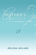 Mother's Journey: A Devotional for Pregnancy di Melissa Heiland edito da HENDRICKSON PUBL