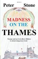 Madness on the Thames - Book 1 di Peter Stone edito da Booklocker.com, Inc.