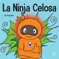 La Ninja Celosa di Mary Nhin edito da Grow Grit Press LLC