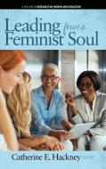 Leading From A Feminist Soul edito da Information Age Publishing
