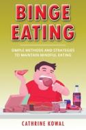 Binge Eating di Cathrine Kowal edito da Independently Published