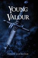 Young Valour di Stephanie Alyse Brodeur edito da America Star Books