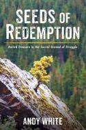 Seeds of Redemption di Andy White edito da Resource Publications