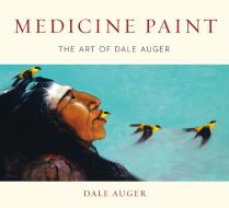 Medicine Paint di Dale Auger edito da Heritage House