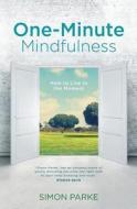 One-Minute Mindfulness di Simon Parke edito da Hay House UK Ltd