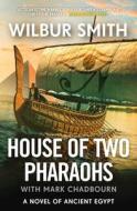 House of Two Pharaohs di Wilbur Smith edito da Zaffre
