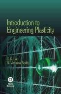Introduction to Engineering Plasticity di G. K. Lal edito da Alpha Science International, Ltd