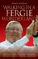 Walking In A Fergie Wonderland di Frank Worrall edito da John Blake Publishing Ltd