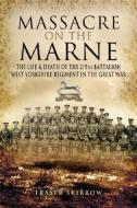 Massacre on the Marne di Fraser Skirrow edito da Pen & Sword Books Ltd