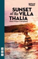 Sunset at the Villa Thalia di Alexi Kaye Campbell edito da Nick Hern Books