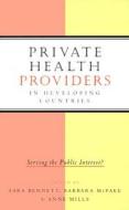 Private Health Providers in Developing Countries di Sara Bennett, etc. edito da Zed Books Ltd