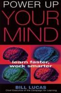 Power Up Your Mind: Learn Faster, Work Smarter di Bill Lucas edito da Nicholas Brealey Publishing