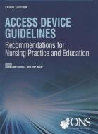 Access Device Guidelines: Recommendations for Nursing Practice and Education edito da Oncology Nursing Society