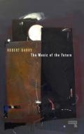 The Music Of The Future di of Clari Robert edito da Watkins Media