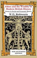 Elites and The Wealthy in Modern British History di William D Rubinstein edito da Edward Everett Root Publishers Co. Ltd