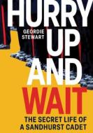 Hurry Up And Wait di Geordie Stewart edito da Unicorn Publishing Group