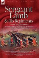 Sergeant Lamb & His Regiments - A Recollection and History of the American War of Independence with the 9th Foot & Royal Welsh Fuzileers di Roger Lamb, Richard Cannon edito da LEONAUR