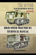 TM 9-785 High Speed Tractor M-4 Technical Manual di War Department edito da PERISCOPE FILM LLC
