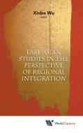 East Asian Studies in the Perspective of Regional Integration edito da WCPC