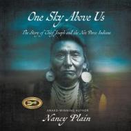 One Sky Above Us: The Story of Chief Joseph and the Nez Perce Indians di Nancy Plain edito da LIGHTNING SOURCE INC