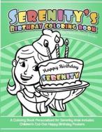 Serenity's Birthday Coloring Book Kids Personalized Books: A Coloring Book Personalized for Serenity That Includes Children's Cut Out Happy Birthday P di Serenity's Books edito da Createspace Independent Publishing Platform