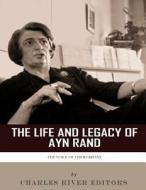 The Voice of Libertarians: The Life and Legacy of Ayn Rand di Charles River Editors edito da Createspace Independent Publishing Platform