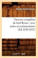 Oeuvres Completes de Lord Byron: Avec Notes Et Commentaires (Ed.1830-1831) di George Gordon Byron edito da Hachette Livre - Bnf