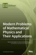 Modern Problems of Mathematical Physics and Their Applications edito da MDPI AG