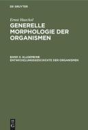 Generelle Morphologie der Organismen, Band 2, Allgemeine Entwickelungsgeschichte der Organismen di Ernst Haeckel edito da De Gruyter