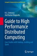 Guide to High Performance Distributed Computing di K. G. Srinivasa, Anil Kumar Muppalla edito da Springer-Verlag GmbH