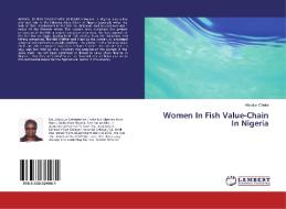 Women In Fish Value-Chain In Nigeria di Abiodun Cheke edito da LAP Lambert Academic Publishing