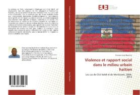 Violence et rapport social dans le milieu urbain haïtien di Emerson Jean Baptiste edito da Éditions universitaires européennes
