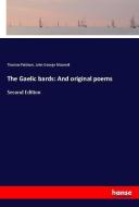 The Gaelic bards: And original poems di Thomas Pattison, John George Macneill edito da hansebooks