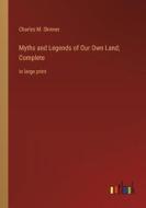 Myths and Legends of Our Own Land; Complete di Charles M. Skinner edito da Outlook Verlag