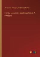 Il primo passo; note autobiografiche di A. D'Ancona di Alessandro D'Ancona, Ferdinando Martini edito da Outlook Verlag