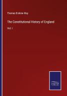 The Constitutional History of England di Thomas Erskine May edito da Salzwasser-Verlag