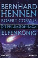 Die Phileasson-Saga - Elfenkönig di Bernhard Hennen, Robert Corvus edito da Heyne Taschenbuch