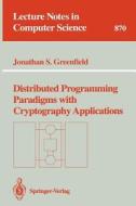 Distributed Programming Paradigms with Cryptography Applications di Jonathan S. Greenfield edito da Springer Berlin Heidelberg