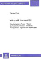 Mathematik für unsere Zeit di Waltraud Voss edito da Lang, Peter GmbH