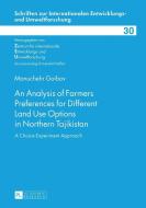 An Analysis of Farmers Preferences for Different Land Use Options in Northern Tajikistan di Manuchehr Goibov edito da Lang, Peter GmbH