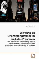 Werbung als Orientierungsfaktor im medialen Programm di Maria Kaufmann edito da VDM Verlag