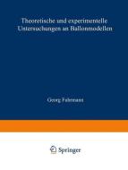 Theoretische und experimentelle Untersuchungen an Ballonmodellen di Georg Fuhrmann edito da Springer Berlin Heidelberg