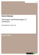 Advantages And Disadvantages Of Arbitration di Hamed Abbaspur edito da Grin Verlag Gmbh