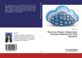 Business-Driven Adaptation Decision-Making for SOA Systems di Qinghua Lu edito da LAP Lambert Academic Publishing